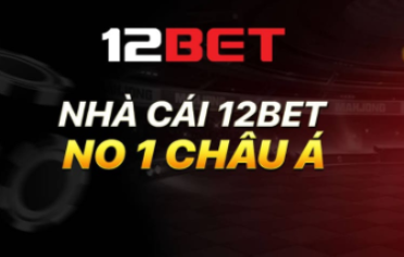 Lý do nên chọn 12BET cá cược thể thao trực tuyến