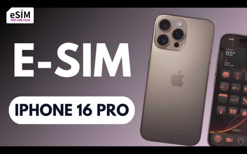 Giải đáp từ A-Z về eSIM iPhone 16 cho tín đồ du lịch