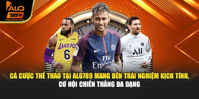Trải Nghiệm Cá Cược Thể Thao Kịch Tính Tại Alo789