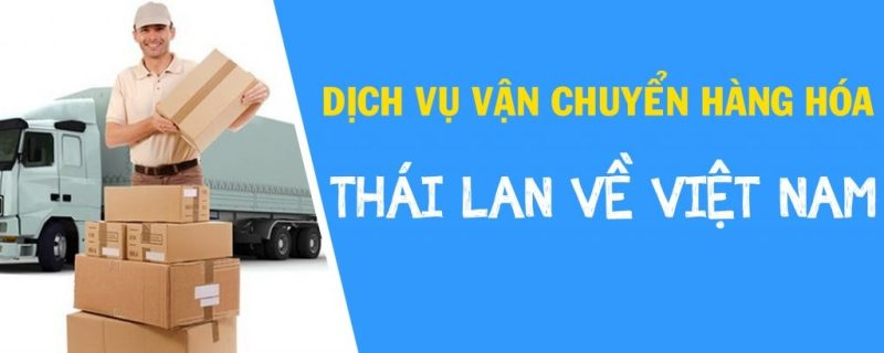 Vận chuyển hàng Thái Lan về Việt Nam giá rẻ, uy tín