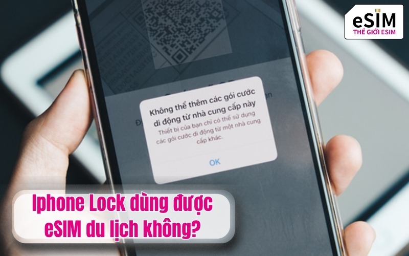 Iphone Lock dùng được eSIM du lịch không?