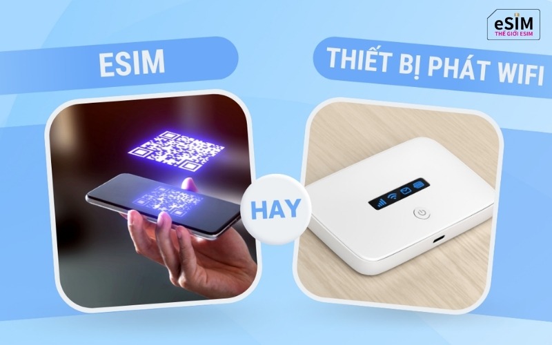 So sánh eSIM du lịch và Wifi cầm tay