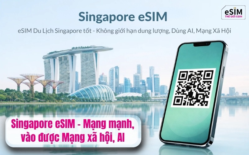 Singapore eSIM - Mạng mạnh, vào được Mạng xã hội, AI