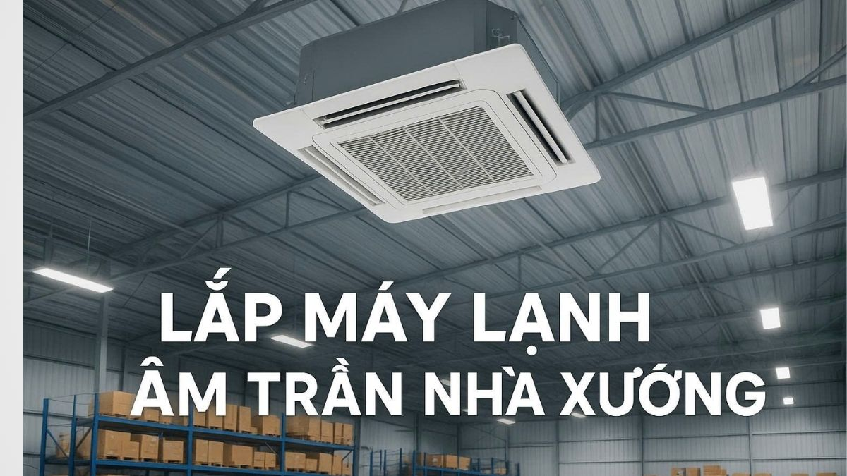 Lắp Đặt Máy Lạnh Âm Trần Giá Cạnh Tranh Cho Doanh Nghiệp